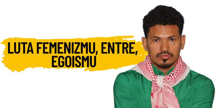 Luta Femenizmu, Entre, Egoismu